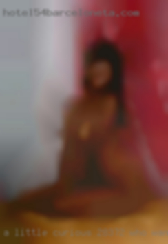 A little curious 28372 who wants sex dates and very sexual.
