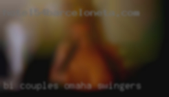 Bi Couples are amazing Omaha swingers to be  with.