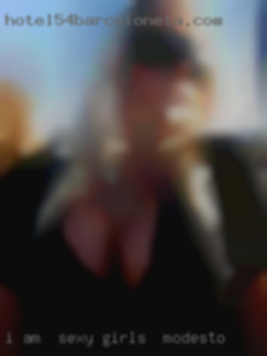 I am  poly and attached to my sexy girls in Modesto partner.