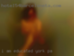 I am educated, fun-loving, and d/d in York, PA free.